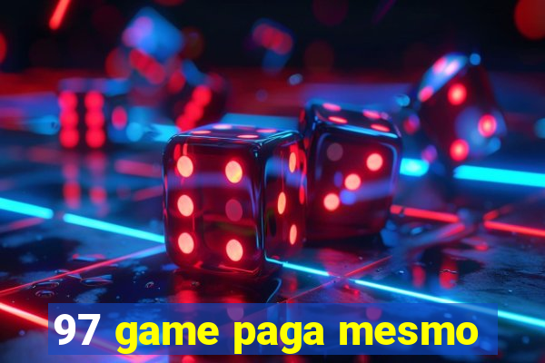 97 game paga mesmo